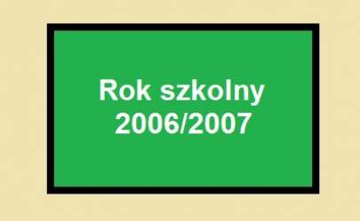 Rok szkolny 2006/2007
