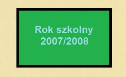 Rok szkolny 2007/2008
